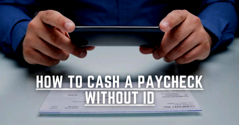 How To Cash A Check Without ID Or Bank Account