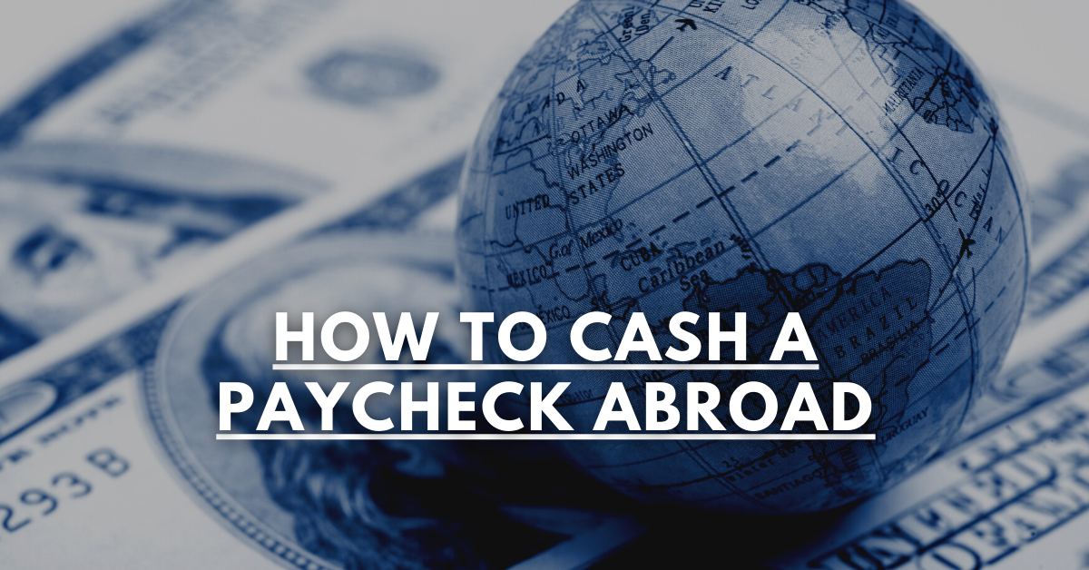 How To Cash A Paycheck Abroad