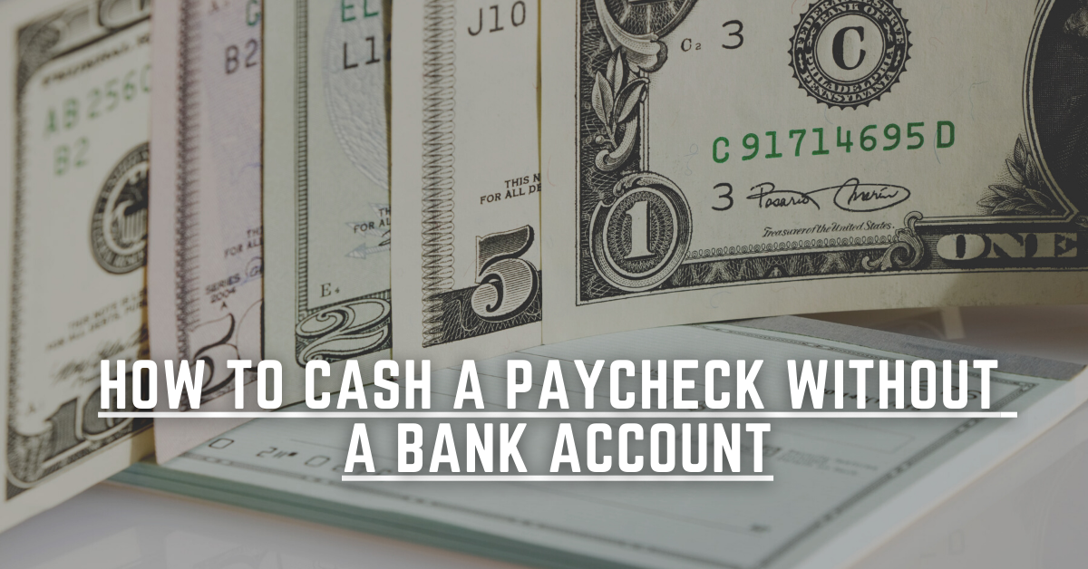 How To Cash A Paycheck Without A Bank Account