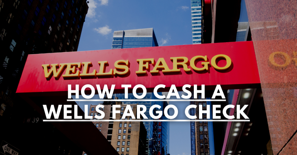 how-to-cash-a-wells-fargo-check-easy-steps-to-cash-a-check-check