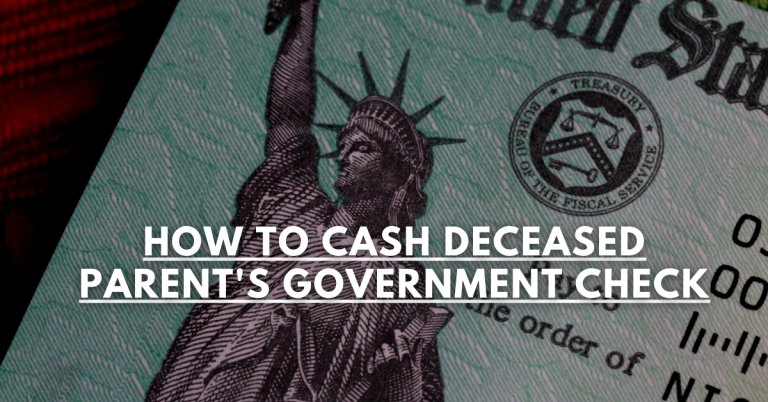 How To Cash Deceased Parent’s Government Check
