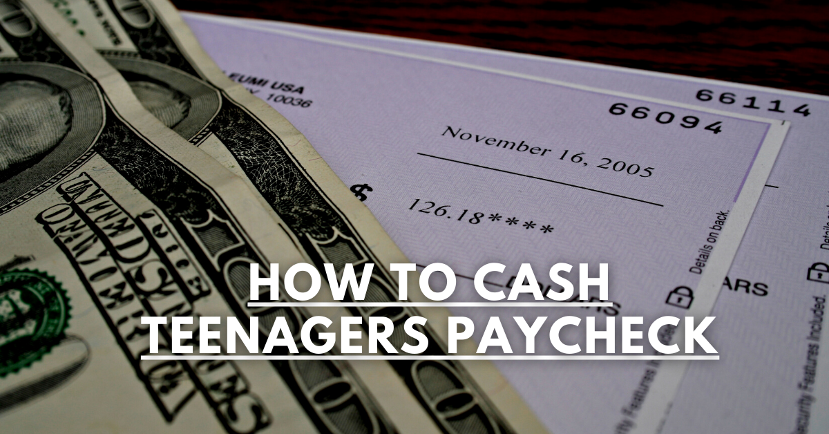 How To Cash Teenagers Paycheck