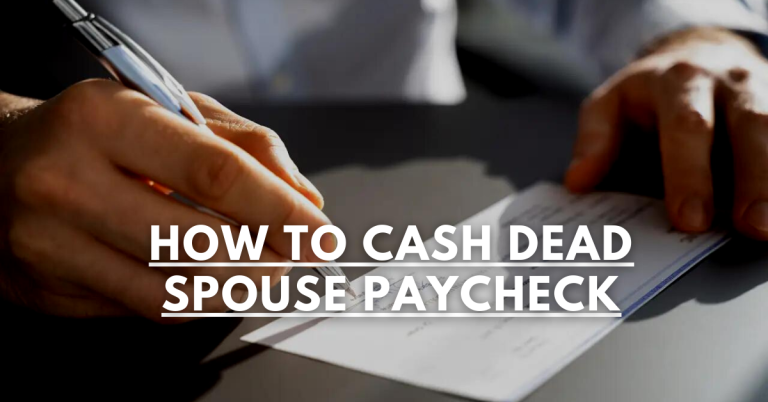 How To Cash Final Paycheck Of Deceased Spouse