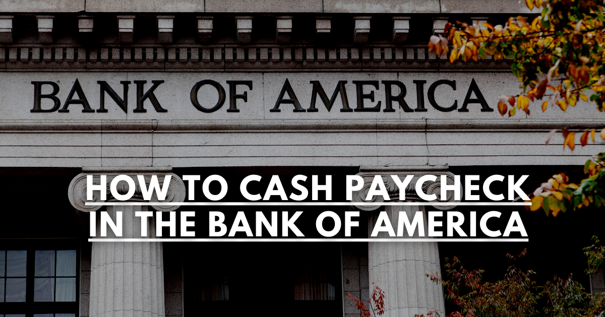 How to cash paycheck in the bank of America