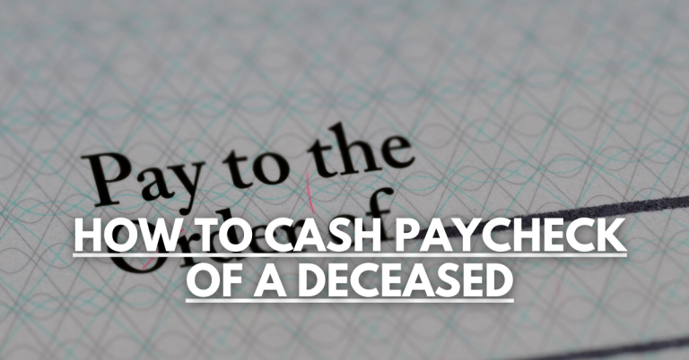 How To Cash Paycheck Of A Deceased Person