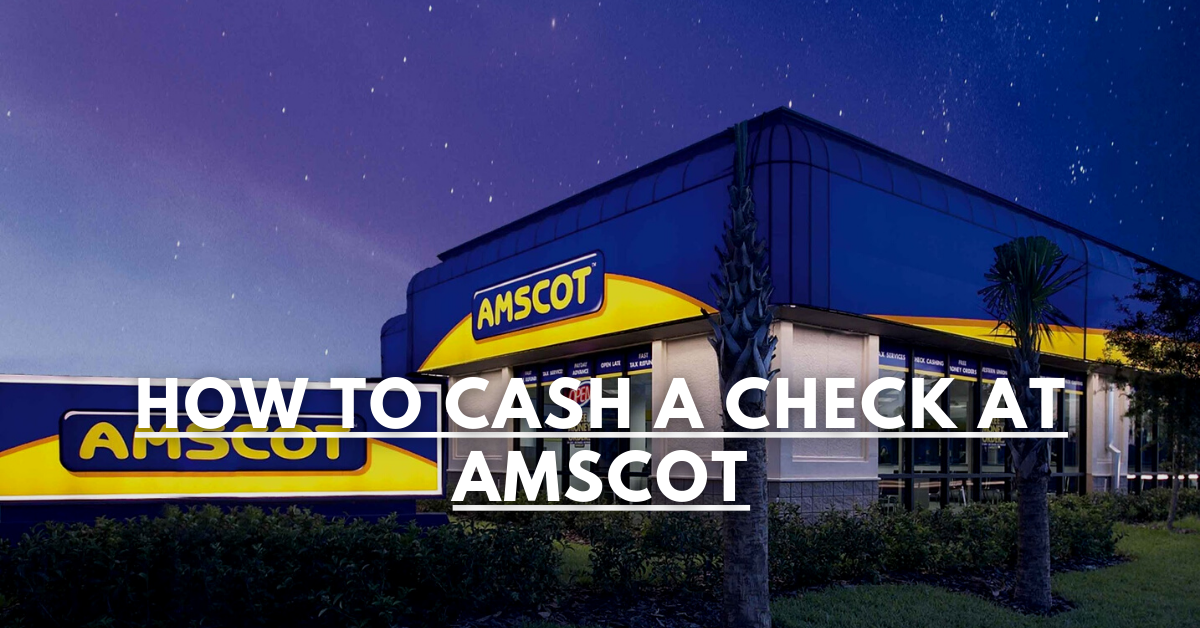 How To Cash A Check At AMSCOT