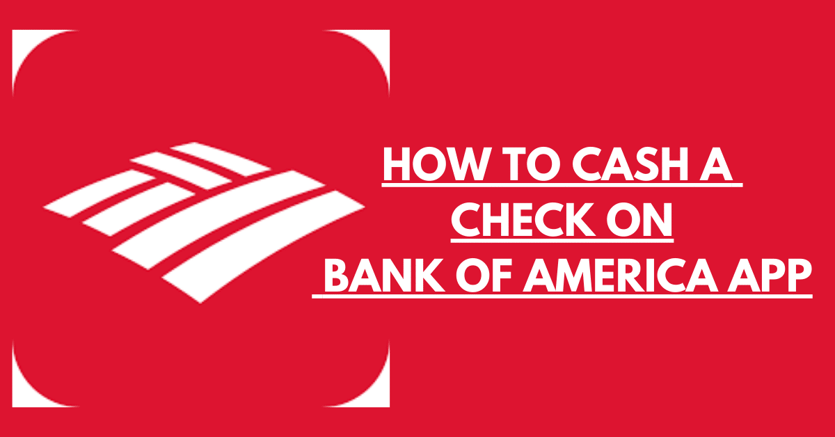 HOW TO CASH A CHECK ON BANK OF AMERICA APP