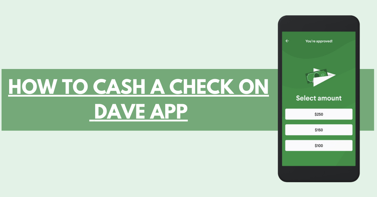 HOW TO CASH A CHECK ON DAVE APP