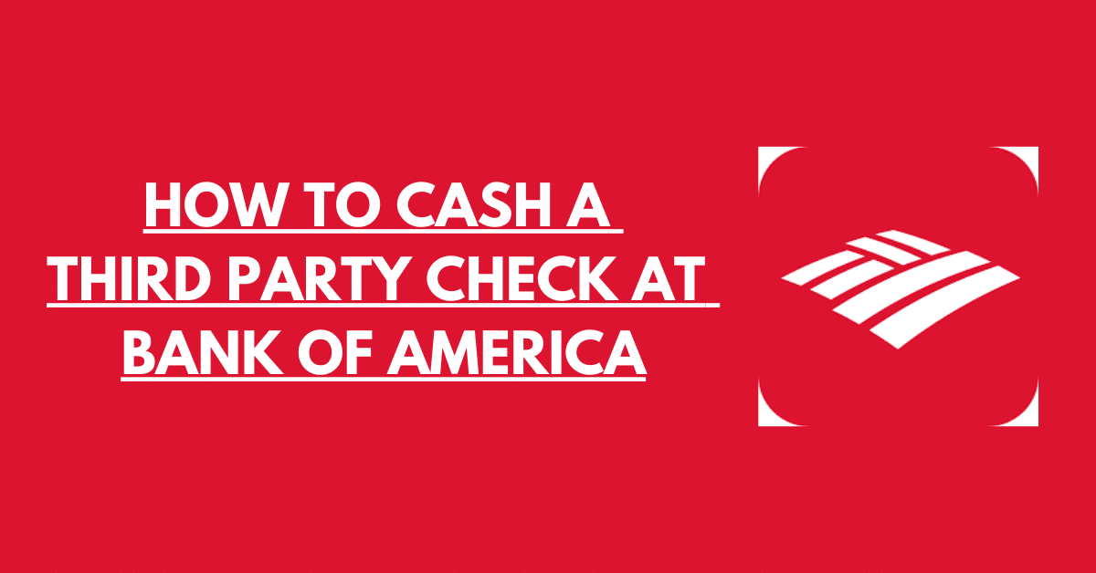 HOW TO CASH A THIRD PARTY CHECK AT BANK OF AMERICA