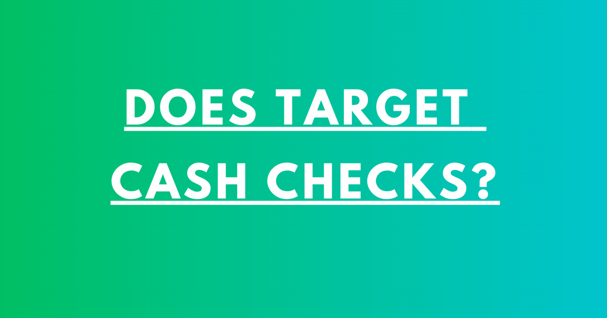 Does Target Cash Checks?