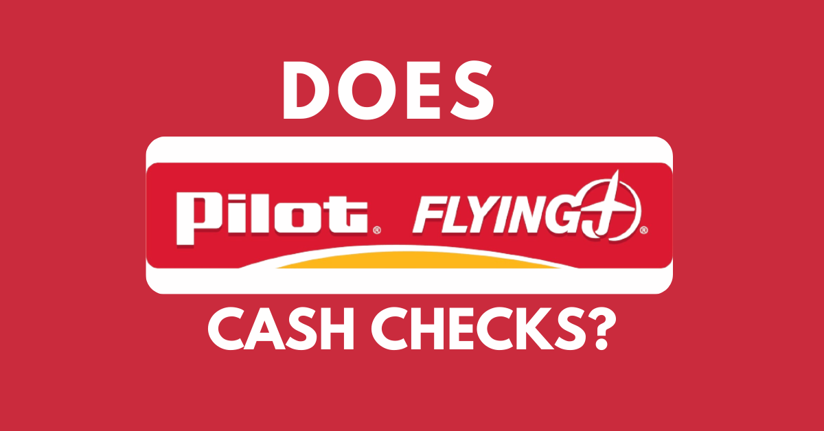 Does Pilot Flying J Cash Check/