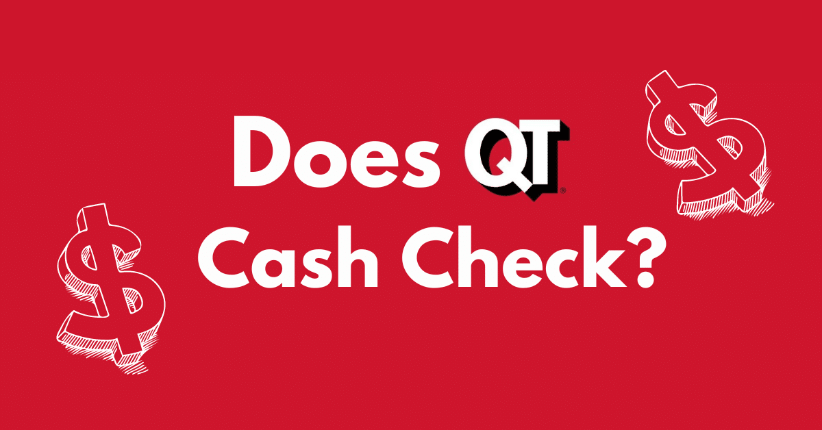 Does QuikTrip (QT) Cash Checks