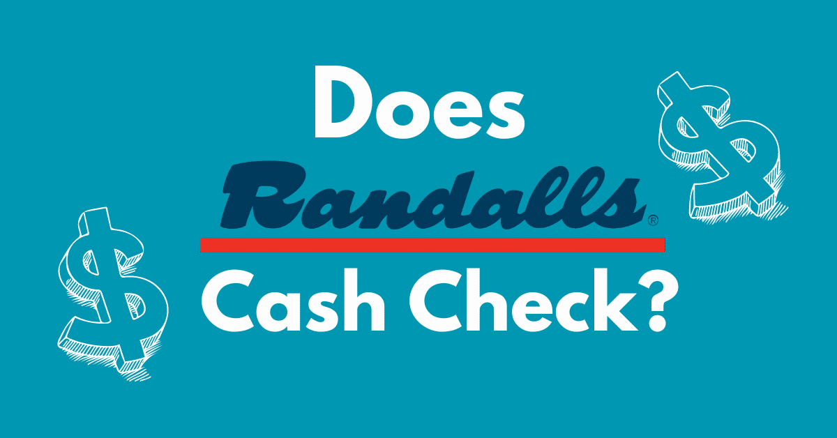 Does Randalls Cash Checks