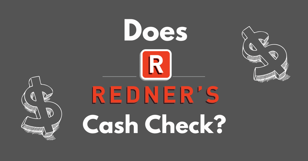 Does Redner’s Cash Checks