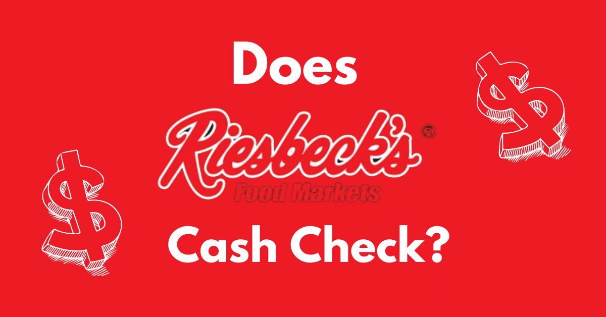 Does Riesbeck’s Foods Cash Checks