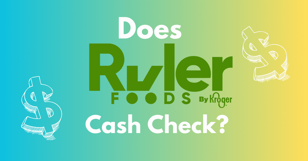 Does Ruler Foods Cash Checks