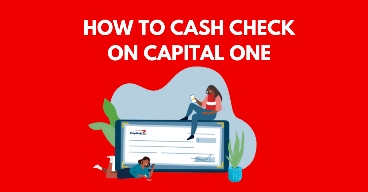 HOW TO CASH CHECK ON CAPITAL ONE