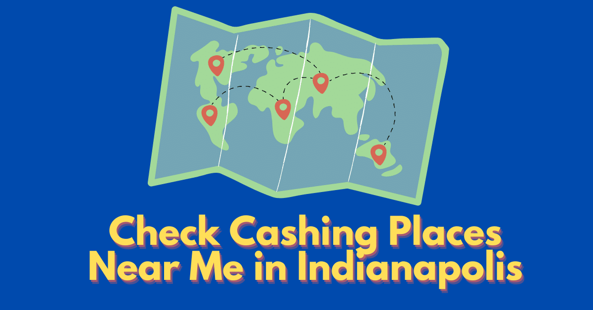 Check Cashing Places Near Me in Indianapolis