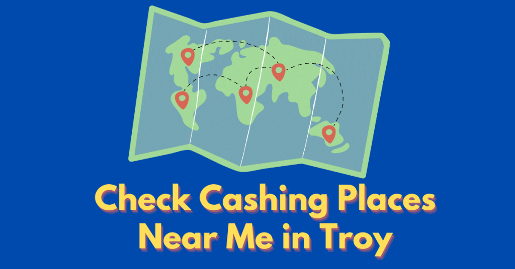 Check Cashing Places Near Me in Troy