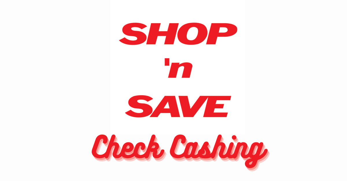 Shop n Save Check Cashing